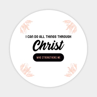 I can do all things through Christ Magnet